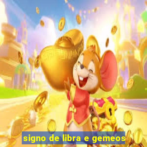 signo de libra e gemeos